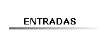 ENTRADAS